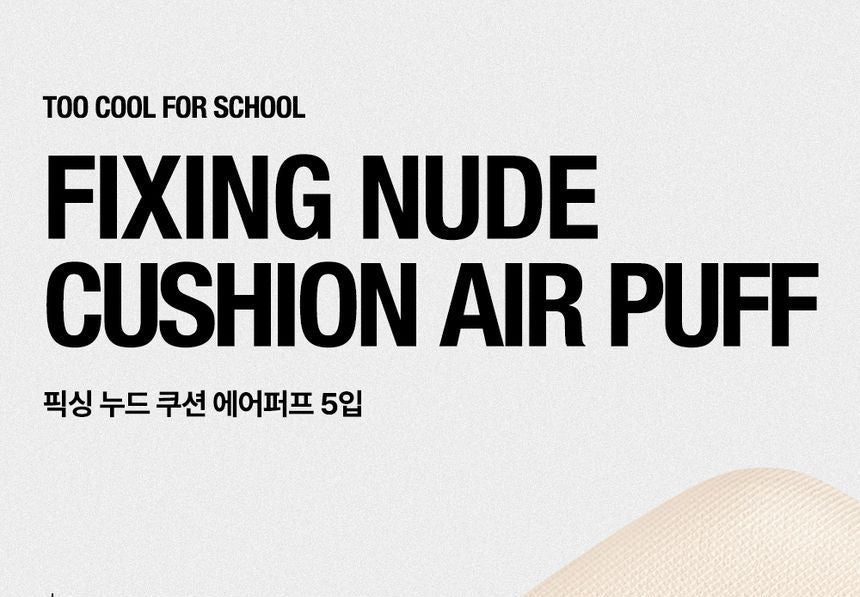 too cool for school - Fixing Nude Cushion Air Puff Set, 5 pcs, 11 g, 8809815642243