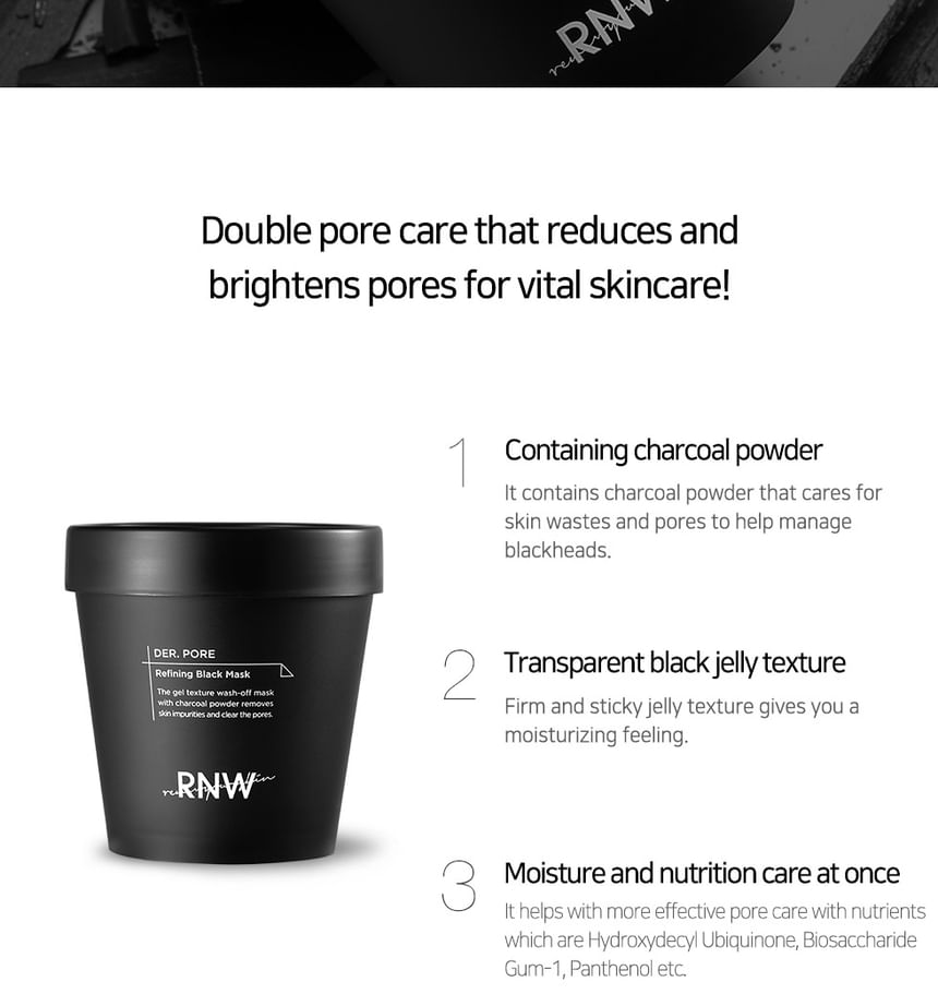 RNW - DER. PORE Refining Black Mask, 200ml, 289 g, 8809635330627